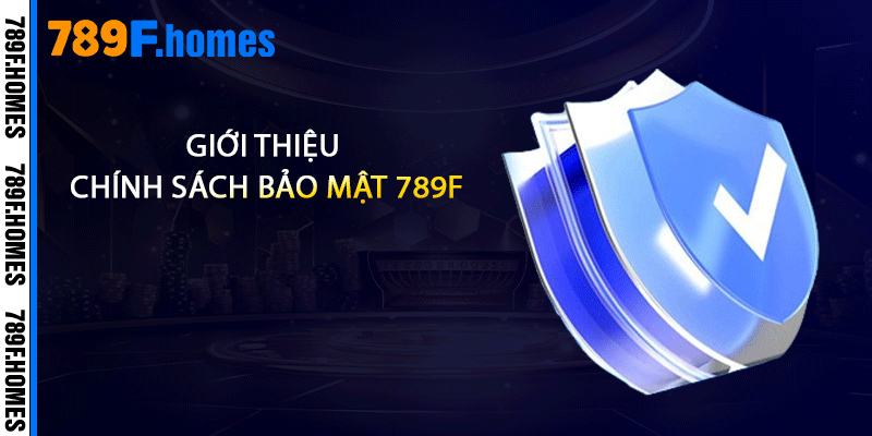 Giới thiệu chính sách bảo mật 789F