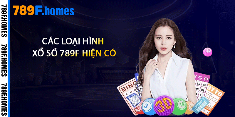 Xổ Số 789F - Cơ Hội Trúng Thưởng Lớn Nhất Tại Việt Nam 1 Các loại hình xổ số 789F hiện có